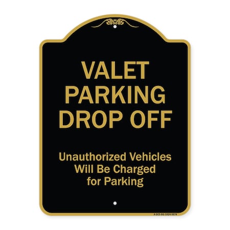 Signmission Designer Series-Valet Parking Drop Off Unauthorized Vehicles Will Charged F, 24" x 18", BG-1824-9874 A-DES-BG-1824-9874